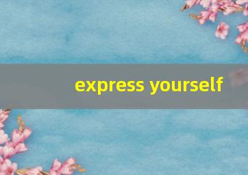 express yourself